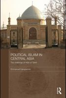 Political Islam in Central Asia: The challenge of Hizb ut-Tahrir 0415673755 Book Cover