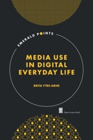 Media Use in Digital Everyday Life (Emerald Points) 1802623868 Book Cover
