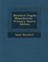 Benedicti Regula Monachorum - Primary Source Edition 1293689912 Book Cover
