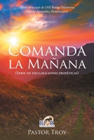 Pastor Principal de IAR Bridge Ministries (Iglesia Apost?lica Renovaci?n) : Comanda la Ma?ana (Serie de Declaraciones Prof?ticas) 1647534046 Book Cover