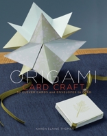 Origami Card Craft: 30 Clever Cards and Envelopes to Fold 030740840X Book Cover