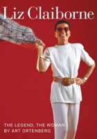 Liz Claiborne: The Legend, The Woman 158979494X Book Cover