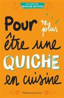 Pour ne plus être une quiche en cuisine 2081421496 Book Cover