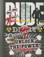 Dude Diary: Unlock the Power!: Write! Draw! Destroy! 189295172X Book Cover