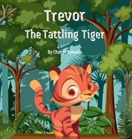 Trevor the Tattling Tiger B0DRYZCPTZ Book Cover