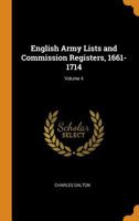 English Army Lists and Commission Registers, 1661-1714, Volume 4 - Primary Source Edition 101566265X Book Cover