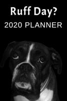 Ruff Day: 2020 Planner For Boxer Dog Lovers 1711630675 Book Cover