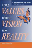 Using Values to Turn Vision into Reality 0595002226 Book Cover