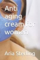 Anti aging cream for women B0CGYVVVH2 Book Cover