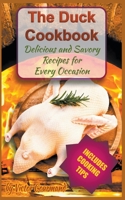 The Duck Cookbook: Delicious and Savory Recipes for Every Occasion B0BS8YB9CR Book Cover