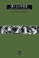 Bi Lives: Bisexual Women Tell Their Stories