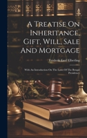 A Treatise On Inheritance, Gift, Will, Sale And Mortgage: With An Introduction On The Laws Of The Bengal Presidency 1020180129 Book Cover