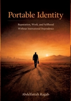 Portable Identity: Reputation, Work, and Selfhood Without Institutional Dependence 3384807391 Book Cover