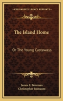 The Island Home: Or The Young Castaways 0548326495 Book Cover