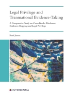 Legal Privilege and Transnational Evidence-Taking: A Comparative Study on Cross-Border Disclosure, Evidence-Shopping and Legal Privilege 1839702435 Book Cover