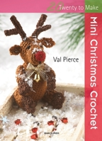Mini Christmas Crochet (Twenty to Make) 1844487407 Book Cover