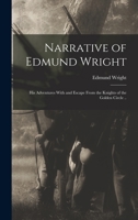 Narrative of Edmund Wright; his Adventures With and Escape From the Knights of the Golden Circle .. 1479247014 Book Cover