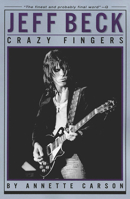 Jeff Beck - Crazy Fingers 0879306327 Book Cover