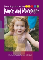 Stepping Stones to Dance and Movement: Ideas and activities for the early years 1921613378 Book Cover