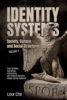 Identity Systems: Society, Culture, and Social Structures: How Symbols, Narratives, Institutions, and Cultural Systems Shape Human Behavior B0HDRSNYRN Book Cover