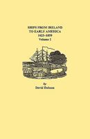 Ships from Ireland to Early America, 1623-1850. Volume I 0806349433 Book Cover
