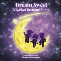 Dream Sweet : A Lyrical Bedtime Story 1962725626 Book Cover