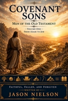Covenant Sons: Men of the Old Testament: Adam to Job B0HGNRMSKR Book Cover