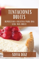Tentaciones Dulces: Repostería Creativa para una Vida Más Dulce (Spanish Edition) 1835860621 Book Cover