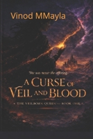 A Curse of Veil and Blood (The Veilborn Queen – Book 1): A Dark Romantasy of Forbidden Power, Deadly Rituals, and a World Tearing Apart B0GTTVJNJV Book Cover