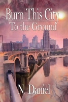 Burn This City to the Ground 195050249X Book Cover