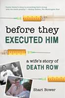 Before They Executed Him: A Wife's Story of Death Row 0578668092 Book Cover