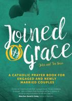 Joined by Grace: A Catholic Prayer Book for Engaged and Newly Married Couples 1594717273 Book Cover
