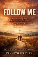 Follow Me: A 40-Day Journey from Believer to Disciple-Maker B0GTC1CBWC Book Cover