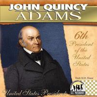 John Quincy Adams (The United States Presidents) 1604534400 Book Cover