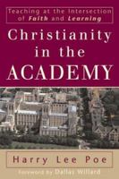 Christianity in the Academy: Teaching at the Intersection of Faith and Learning (RenewedMinds) 0801027233 Book Cover