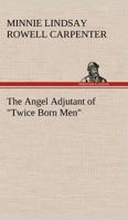 The Angel Adjutant of Twice Born Men 9355348363 Book Cover