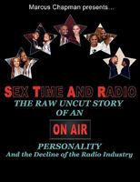 Sex Time and Radio: The Raw Uncut Story of an On-Air Personality and the Decline of the Radio Industry 143276005X Book Cover