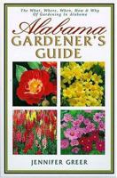 Alabama Gardener's Guide The What, Where, When, How & Why Of Gardening In Alabama 1888608285 Book Cover