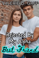 Rejected By My Alpha Best Friend: A Rejected Alpha Mate werewolf Paranormal Shifter Romance B0CRRS36PZ Book Cover