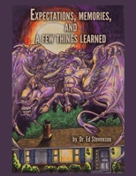 Expectations, Memories, and a Few Things Learned: Vignettes from a Good Life Lived to the Best of My Ability 1665579587 Book Cover