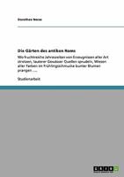 Die G�rten des antiken Roms: Wo fruchtreiche Jahreszeiten von Erzeugnissen aller Art strotzen, lauterer Gew�sser Quellen sprudeln, Wiesen aller Farben im Fr�hlingsschmucke bunter Blumen prangen .... 3638940403 Book Cover