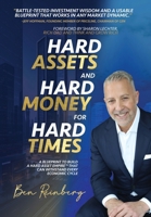 Hard Assets and Hard Money for Hard Times: A Blueprint to Build a Hard Asset Empire to Withstand Every Economic Cycle B0F2DSW89W Book Cover
