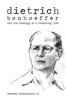Dietrich: Bonhoeffer and the Theology of a Preaching Life 1481307517 Book Cover