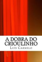 A Dobra Do Crioulinho 1499681348 Book Cover