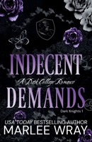 Indecent Demands: A Dark College Romance (Dark Knights) B0GFSC8JJ6 Book Cover