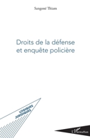Droits de la défense et enquête policière (Logiques Juridiques) (French Edition) 2343172501 Book Cover