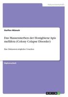 Das Massensterben der Honigbiene Apis mellifera (Colony Colapse Disorder): Eine Diskussion m�glicher Ursachen 3638896056 Book Cover