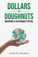 Dollars to Doughnuts: Imagining a Sustainable Future 0982589271 Book Cover