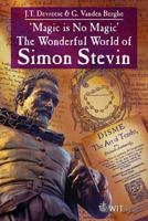 The Wonderful World of Simon Stevin: 'Magic is No Magic' 1845643917 Book Cover