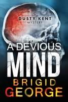 A Devious Mind: A Dusty Kent Mystery 1530044286 Book Cover